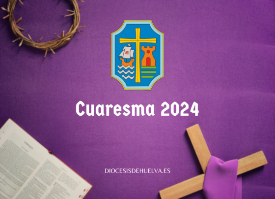 Cuaresma 2024 en la Diócesis de Huelva