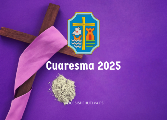 Cuaresma 2025 en la Diócesis de Huelva