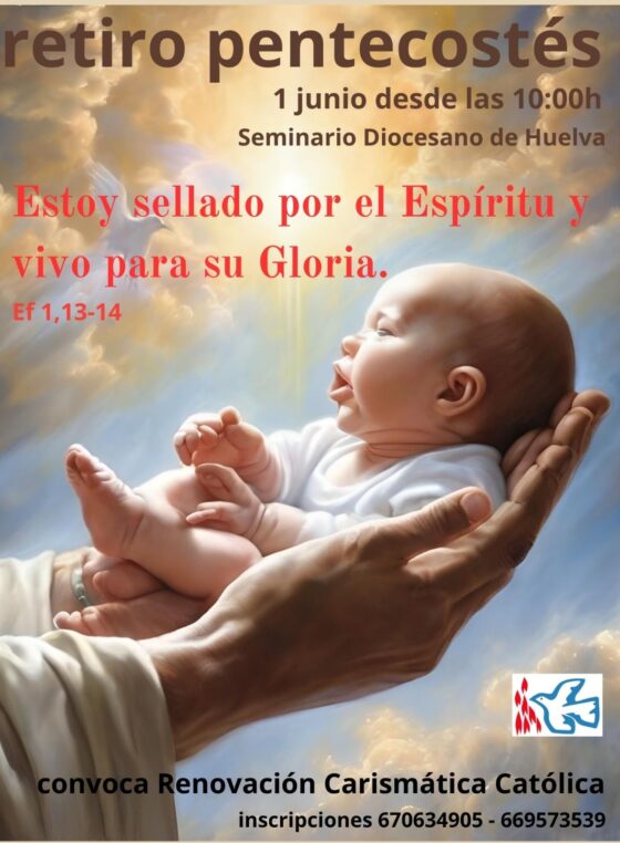 La Renovación Carismática Católica de Huelva convoca al Retiro de Pentecostés: “Sellados por el Espíritu y vivos para su Gloria”