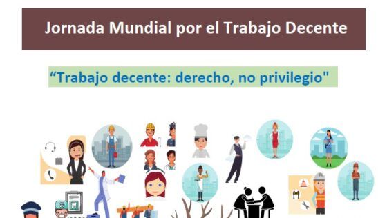 Jornada Mundial por el Trabajo Decente: “Trabajo decente, derecho, no privilegio”